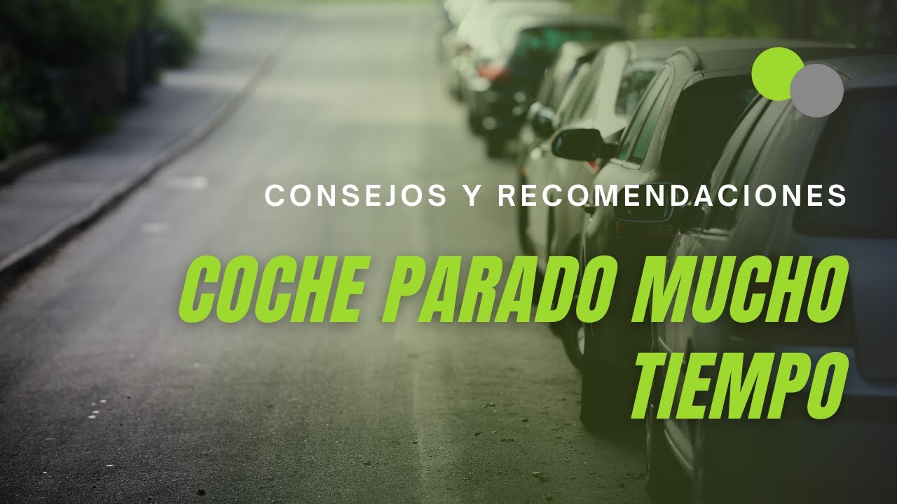 Consejos para dejar el coche parado mucho tiempo y evitar el deterioro