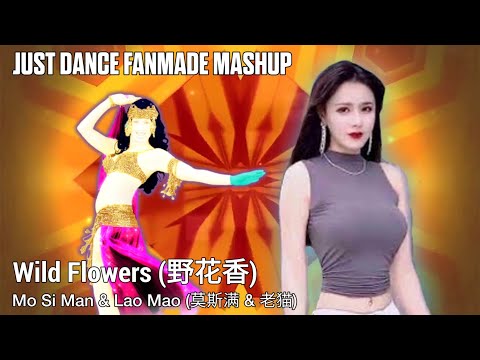 Just Dance Fanmade Mashup: Wild Flowers (野花香) by  Mo Si Man & Lao Mao (莫斯满 & 老猫)