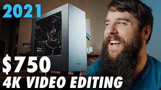 Build a Budget 4K Video Editing PC for $750 in 2021! AMD Ryzen Build