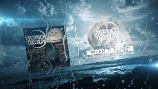 Sacrifice The Sun - When It Rains(featuring Michael Waters)