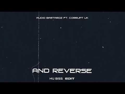 Audio Bastardz ft. Corrupt UK - And Reverse (HU Biss Edit)