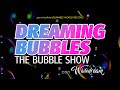 DREAMING BUBBLES - The Bubble Show / Trailer 2023-2024