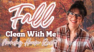 FALL CLEAN WITH ME 2024 | MONDAY HOUSE RESET | CLEANING MOTIVATION
