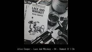 Alice Cooper   Lace And Whiskey   04   Damned If I Do