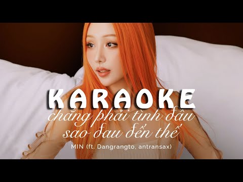 KARAOKE || MIN - chẳng phải tình đầu sao đau đến thế feat. Dangrangto, Antransax (Beat Chuẩn)