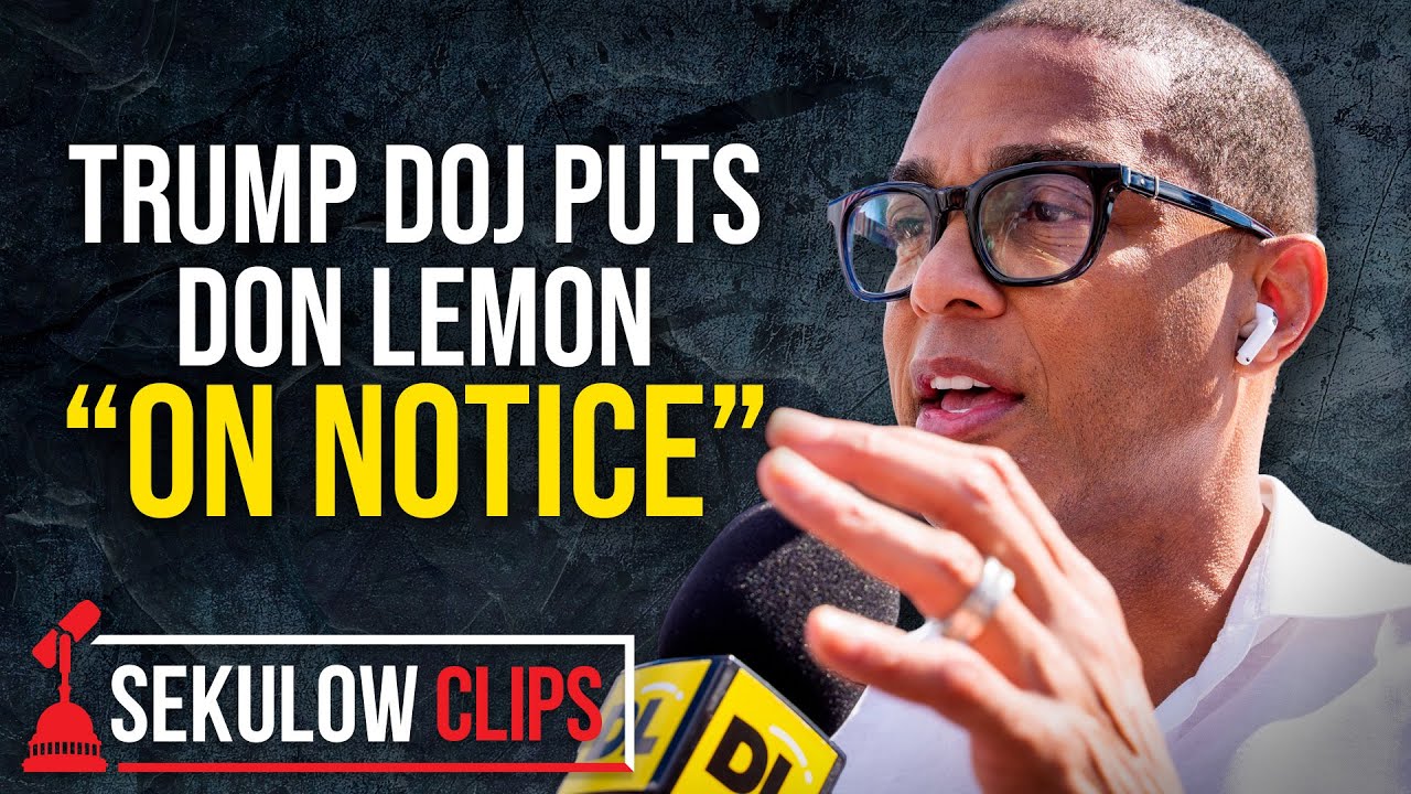 Trump DOJ Puts Don Lemon “On Notice”