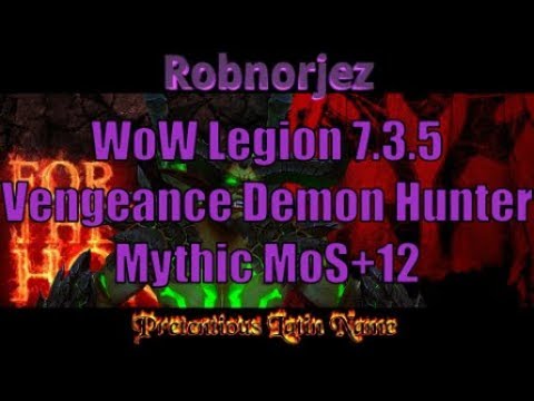 WoW Legion 7.3.5 - Vengeance Demon Hunter - Mythic Maw of Souls +12