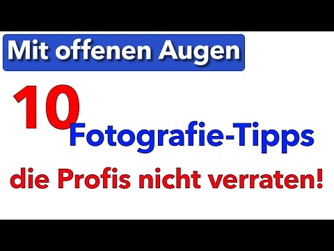10 Fotografie Tipps, die Profis nicht verraten! Oder auch nicht :-) - Mit offenen Augen