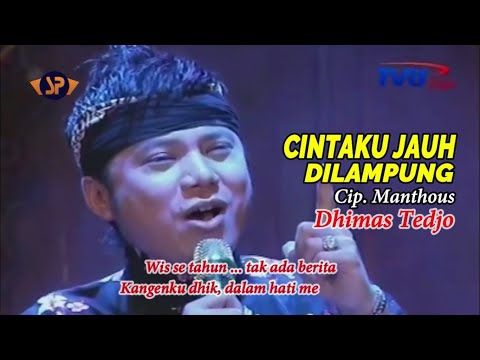CINTAKU JAUH DILAMPUNG (MANTHOUS LIRIK) DHIMAS TEDJO (LIVE) ALBUM TERBAIK PENDOPO KANG TEDJO 2018
