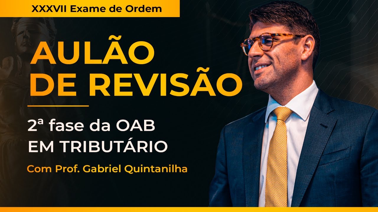 AULÃO DE REVISÃO 2ª FASE DA OAB EM TRIBUTÁRIO 37º EXAME DE ORDEM