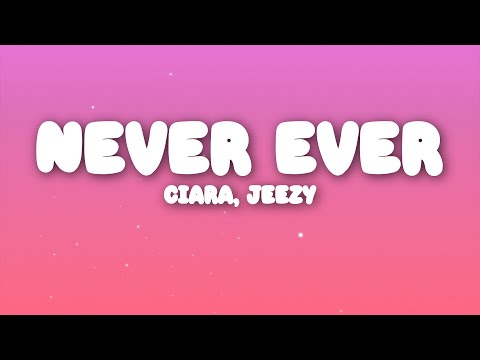 Ciara, Jeezy - Never Ever (Lyrics)
