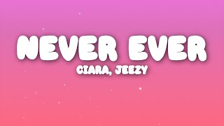 Ciara, Jeezy - Never Ever (Lyrics)