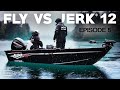 FLY VS JERK 12 - Episode 5