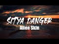 Alien Skin Sitya Danger Lyrics Video