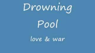 Drowning Pool- Love &amp; War [lyrics]