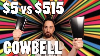 $5 vs $515 Cowbell