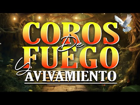 Coros De Fuego Y Avivamiento - Coros Pentecostales - Mas De 55 Coros Avivamiento Pentecostal