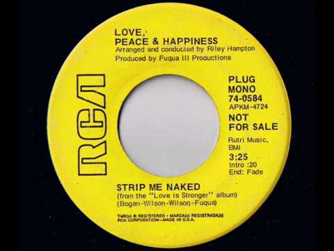 Love, Peace & Happiness - Strip Me Naked