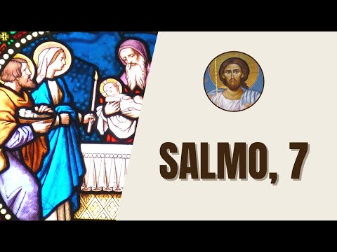 Salmo, 7 - "Señor, Dios mío, en ti yo me refugio, líbrame de mis perseguidores, sálvame."
