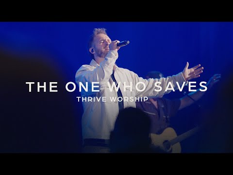 The One Who Saves – Thrive Worship & Christian Hushaw (Live)
