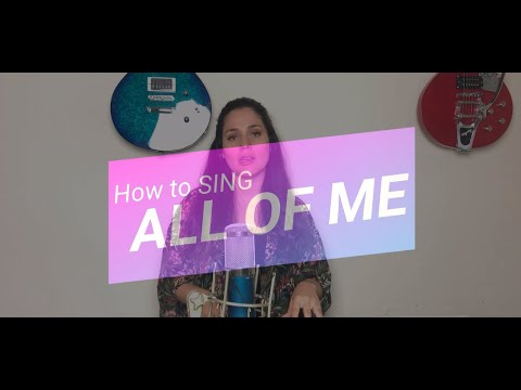 HOW TO SING "ALL OF ME" by JOHN LEGEND