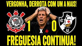 CORINTHIANS 1 X 0 VASCO VERGONHA PÉSSIMA ATUAÇÃO!