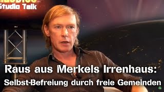 Raus aus Merkels Irrenhaus: Selbst-Befreiung durch freie Gemeinden