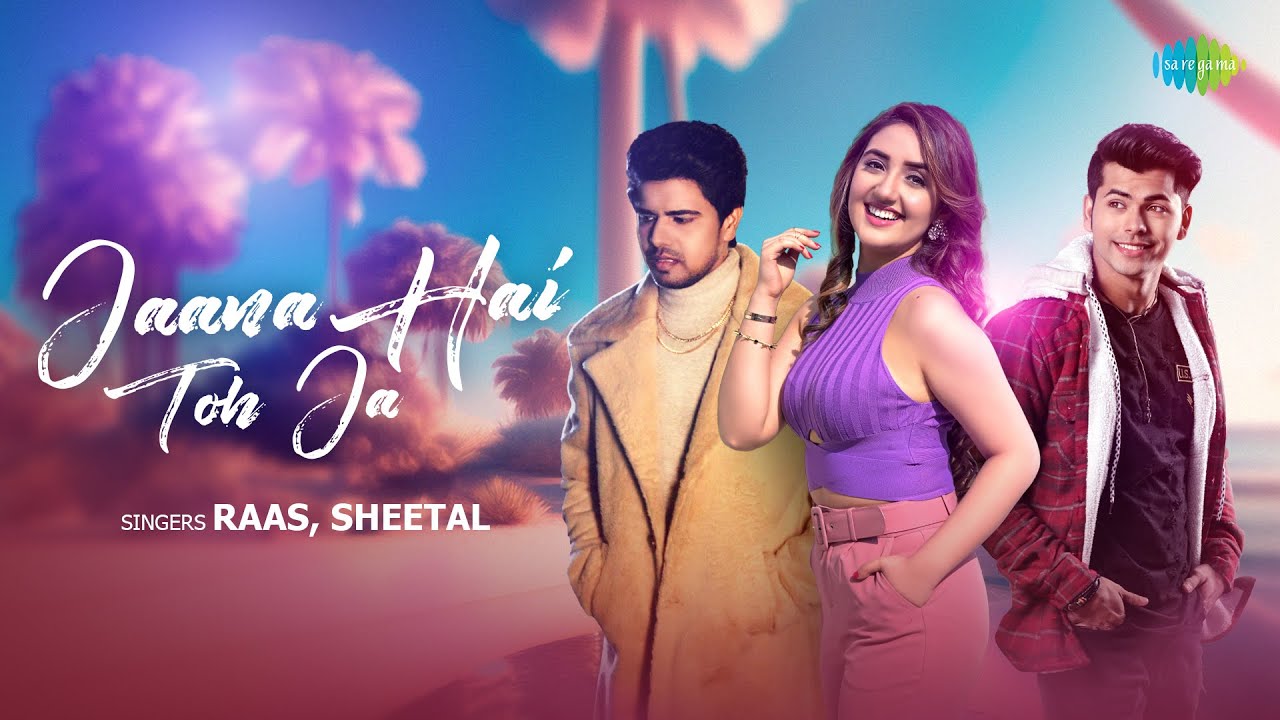Jaana Hai Toh Jaa Song - Raas Feat Sheetal Lyrics Jaana Hai Toh Jaa Song - Raas Feat Sheetal Lyrics