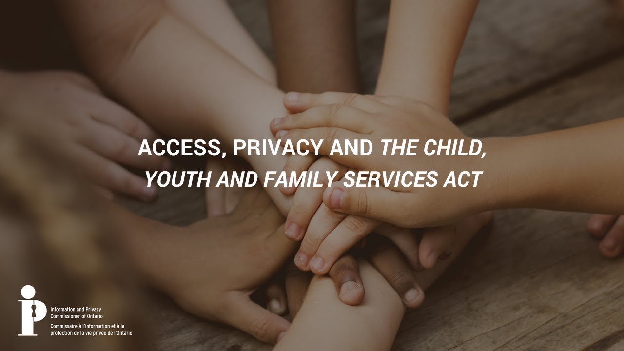 Access, Privacy and the Child, Youth and Family Services Act | Full Webinar