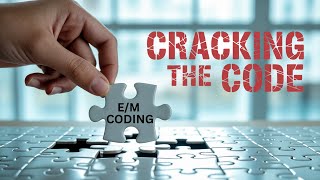 Cracking the Code: Simplifying E/M Coding for Mental Health Professionals