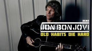 Jon Bon Jovi | Old Habits Die Hard | Demo Version