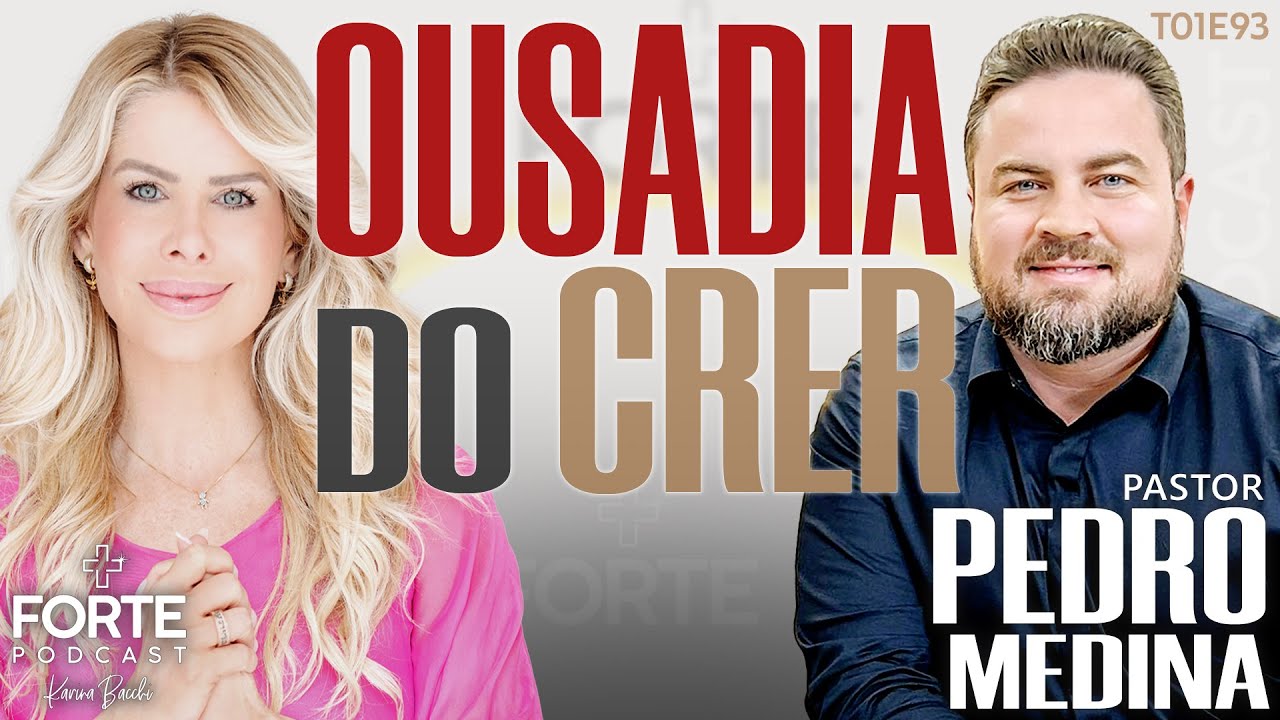 OUSADIA DO CRER - PEDRO MEDINA #MAISFORTEPODCAST
