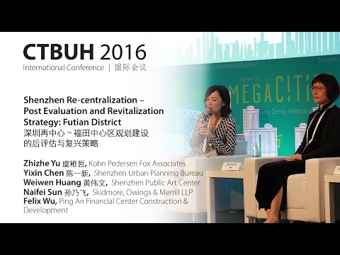 Revisão da reunião CTBUH 2016 na China: Recentralização de Shenzhen – Projeto de construção do distrito da área central de Futian após revisão