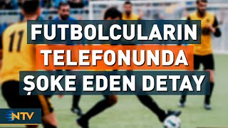Bahis ve Şike Soruşturmasında Futbolcuların Telefonunda Rastlanan Şoke