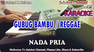 Download lagu GUBUG BAMBU ll KARAOKE REGGAE ll MEGGY Z ll NADA PRIA CIS=DO mp3
