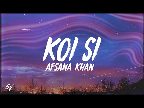 Koi Si - Afsana Khan (Sped-Up Lyrics/English Meaning)
