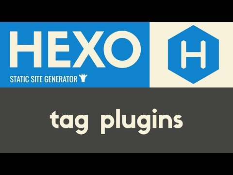 Tag Plugins | Hexo Static Site Generator | Tutorial 8