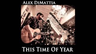 Alex DiMattia - &quot;This Time Of Year&quot;