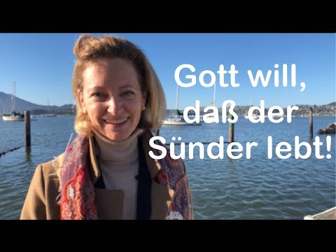 Gott will, daß der Sünder lebt!