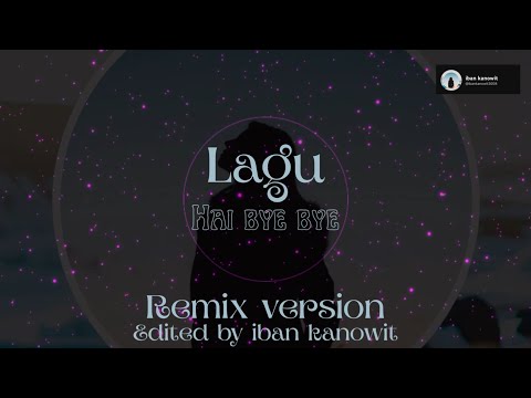 Hai bye bye versi remix by iban kanowit #lagubaruiban #laguiban #laguiban2025