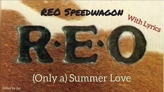 REO Speedwagon - (Only A) Summer Love (Video Version) with lyrics