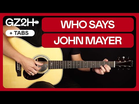 Who Says Guitar Tutorial John Mayer Guitar Lesson |Chords + Fingerpicking + TAB|