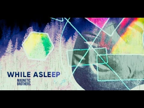 Magnetic Brothers - While Asleep (While Asleep EP) [Deep Blue Eyes]