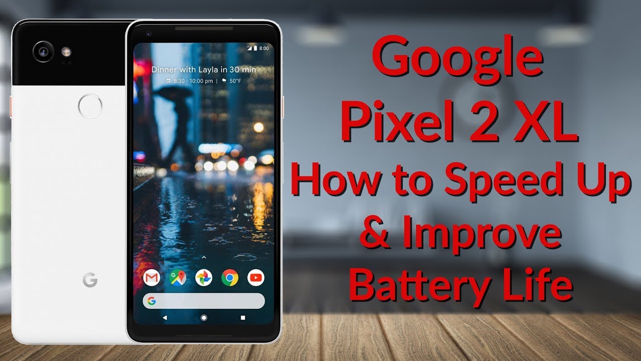 How to Speed Up & Improve Battery Life on the Pixel 2 XL - YouTube Tech Guy