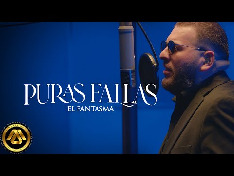 El Fantasma - Puras Fallas (Video Oficial)