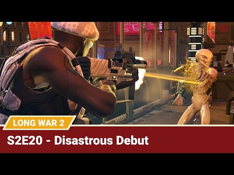 Long War 2 Legend S2E20 "Disastrous Debut" - XCOM 2 Let's Play: Long War 2 Gameplay Mod