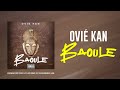 OVIÉ KAN - BAOULÉ (AUDIO OFFICIEL)