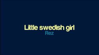 Rez - Little swedish girl