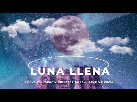 Liah Veliz - Luna Llena ✨ (Ft. Young Kieff, Seba Jallen y Santi Valencia)