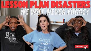 Lesson Plan Disasters Teachers Will Never Forget